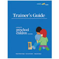 Trainers Guide to Caring for Preschool Children 3rd Edition