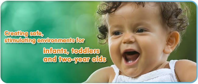Createing safe, stimulating environments for infants, toddlers and two-year olds